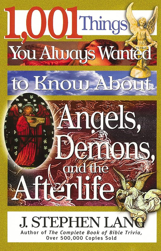 1,001 Things You Always Wanted to Know About Angels, Demons, and the Afterlife by J. Stephen Lang