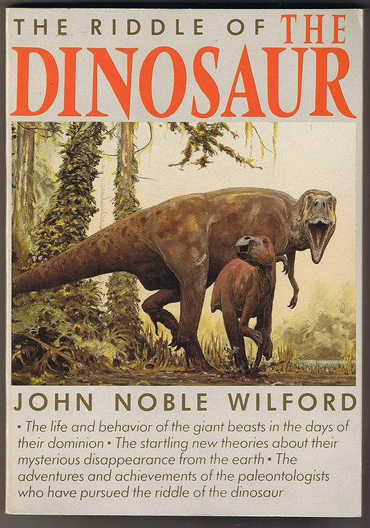 The Riddle of the Dinosaur by John Noble Wilford