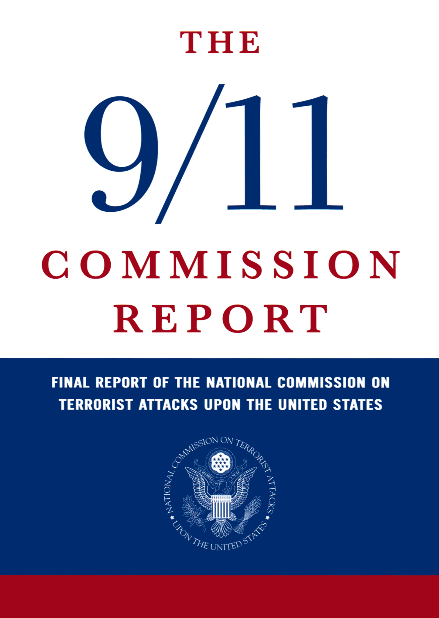 The 9/11 Commission Report: Final Report of the National Commission on Terrorist Attacks Upon the United States by National Commission on Terrorist Attacks
