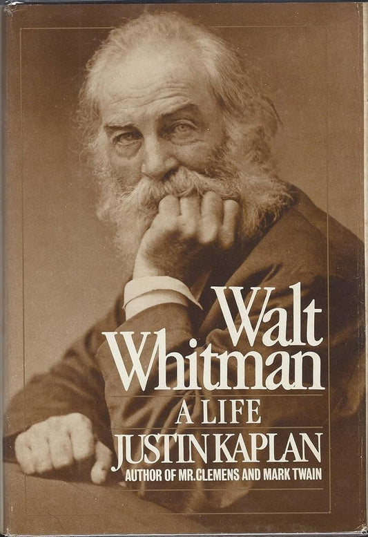 Walt Whitman, a Life by Justin Kaplan