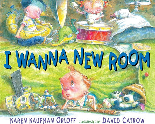 I Wanna New Room by Karen Kaufman Orloff