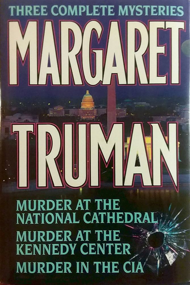 Margaret Truman: Three Complete Mysteries : Murder at the National Cathedral/Murder at the Kennedy Center/Murder in the CIA by Margaret Truman