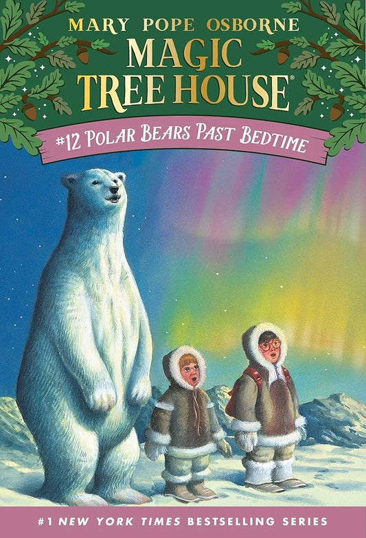 Magic Tree House #12: Polar Bears Past Bedtime by Mary Pope Osborne
