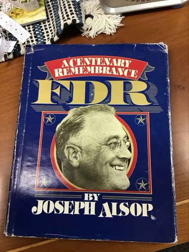 FDR: A Centenary Remembrance by Joseph Alsop