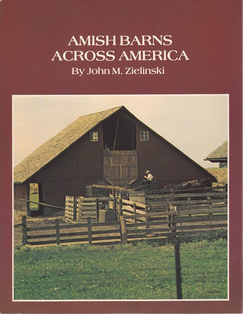 Amish Barns Across America by John M. Zielinski