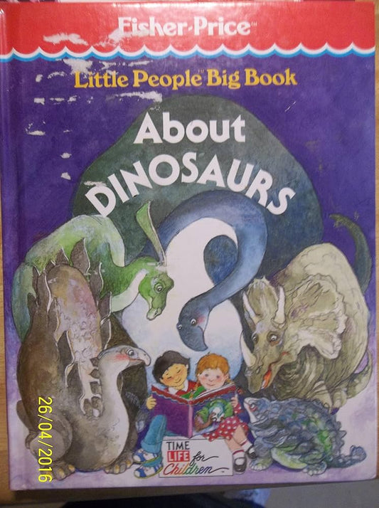 Little People Big Book About Dinosaurs by Time-Life for Children