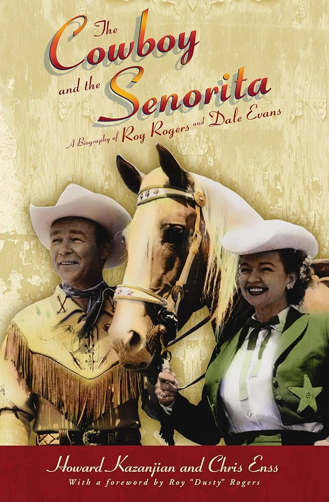 The Cowboy and the Senorita: A Biography Of Roy Rogers And Dale Evans by Chris Enss