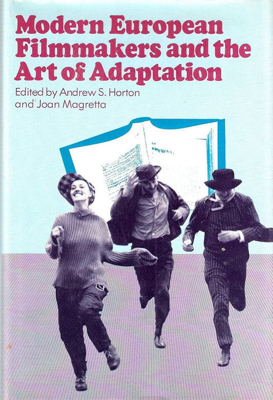 Modern European Filmmakers and the Art of Adaptation by Andrew Horton
