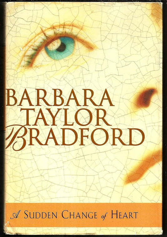 A Sudden Change of Heart by Barbara Taylor Bradford  *1st Edition