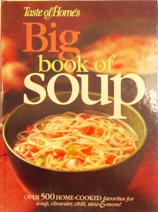 Taste of Home's Big Book of Soup by Editor-Beth Wittlinger