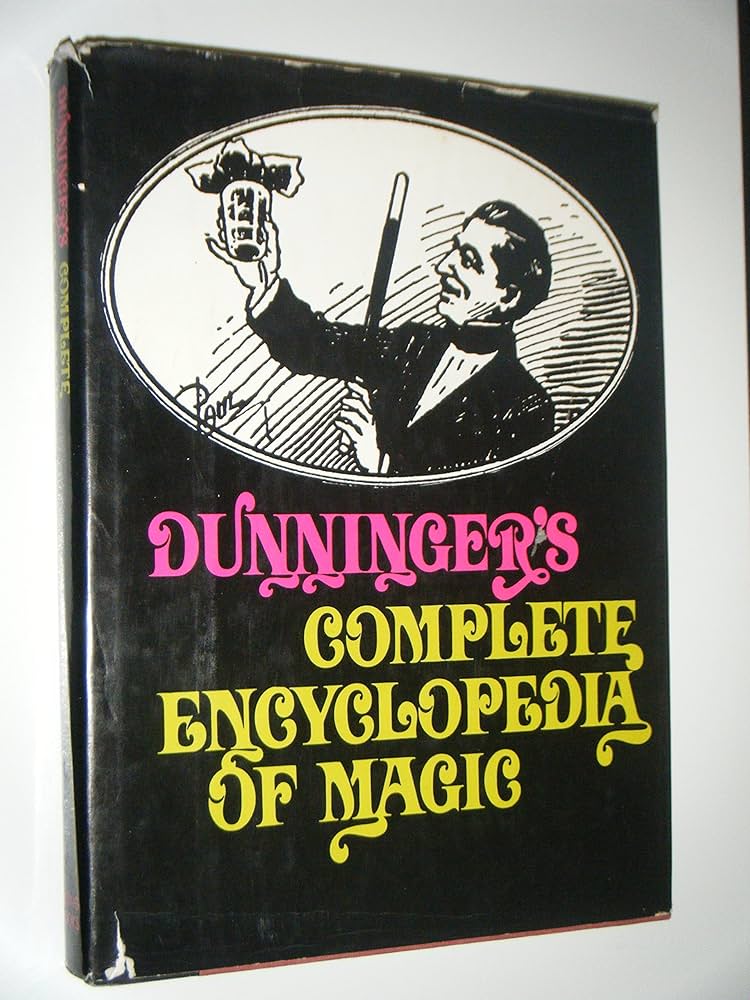 Dunningers Complete Encyclopedia Of Magic by Joseph Dunninger
