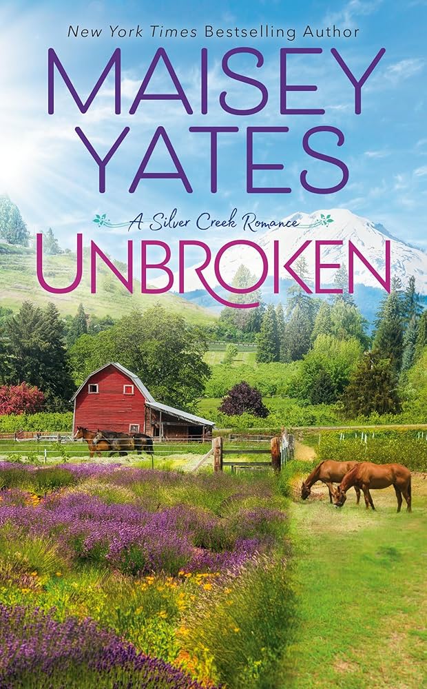 Unbroken (A Silver Creek Romance) by Maisey Yates