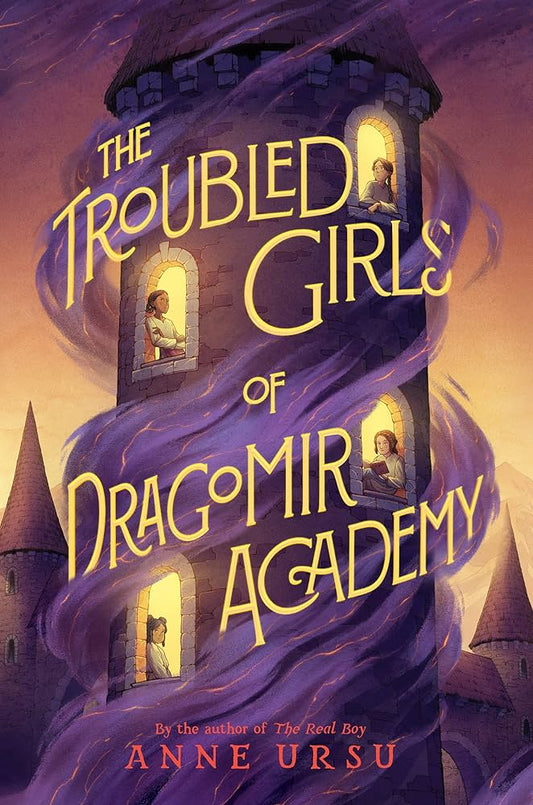 The Troubled Girls of Dragomir Academy by Anne Ursu