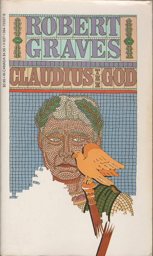 Claudius the God: And His Wife Messalina by Robert Graves