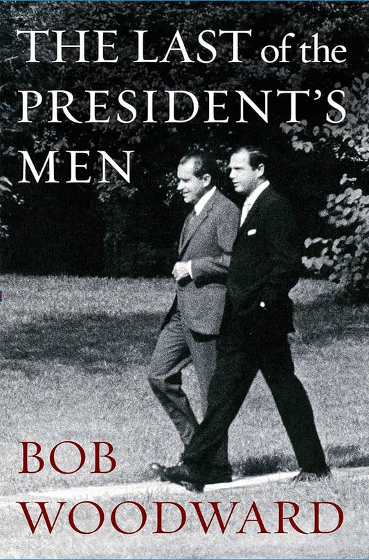 The Last of the President's Men by Bob Woodward