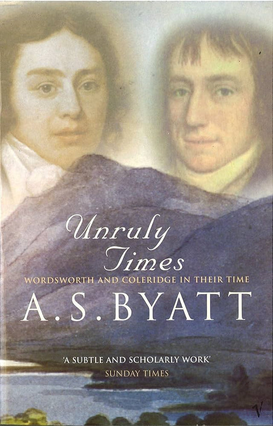 Unruly Times by A.S. Byatt