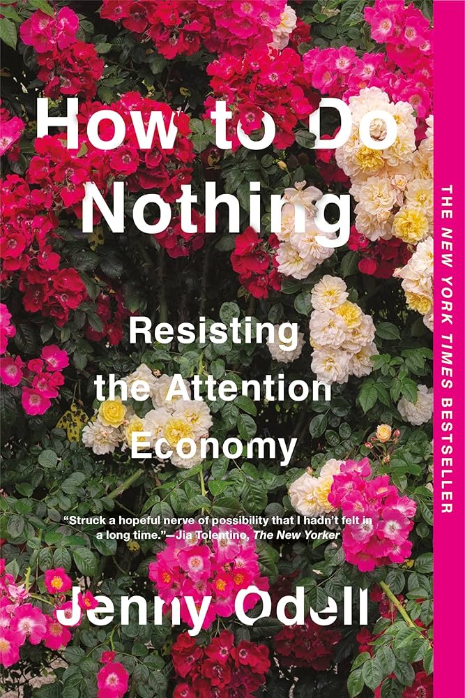 How To Do Nothing: Resisting the Attention Economy by Jenny Odell