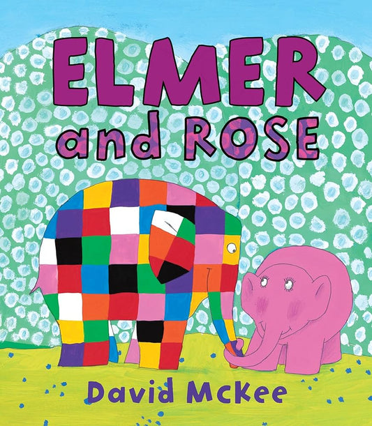 Elmer and Rose by David McKee