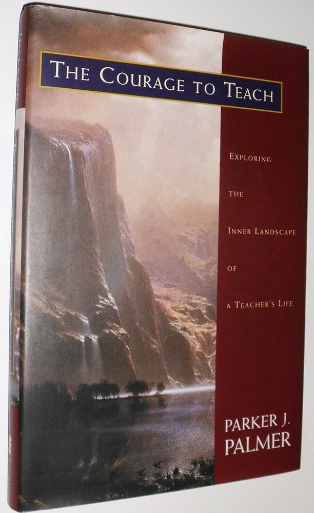 The Courage to Teach by Parker J. Palmer