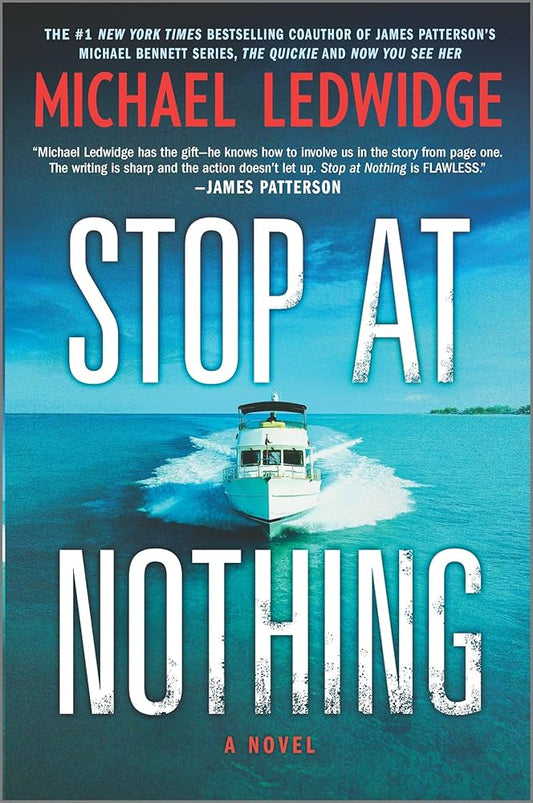 Stop at Nothing: A Novel (Michael Gannon Series, 1) by Michael Ledwidge *ex-Library Book
