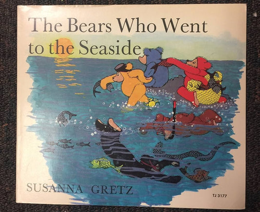 The Bears who Went to the Seaside by Susanna Gretz