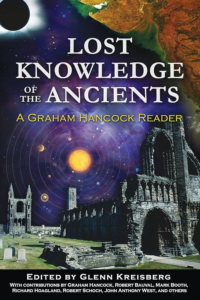 Lost Knowledge of the Ancients: A Graham Hancock Reader by Glenn Kreisberg