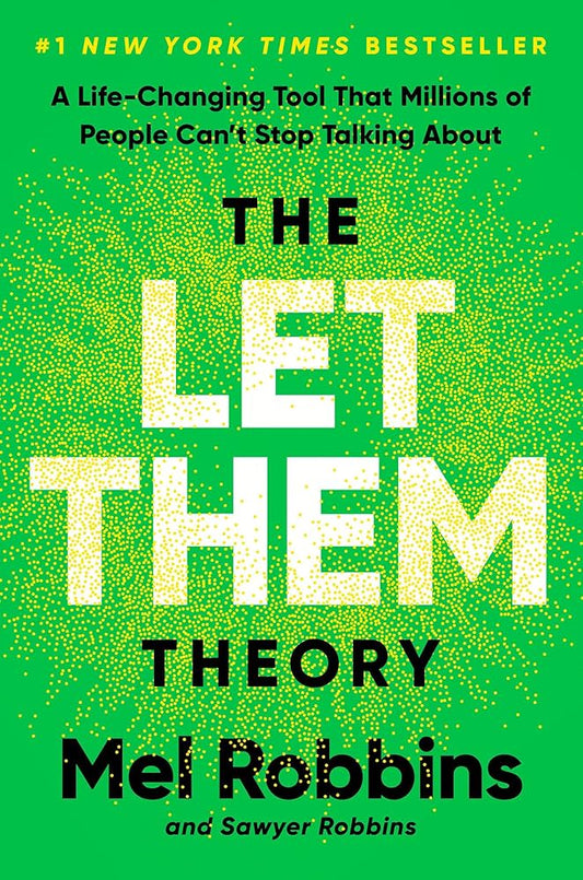 The Let Them Theory: A Life-Changing Tool That Millions of People Can't Stop Talking About by Mel Robbins