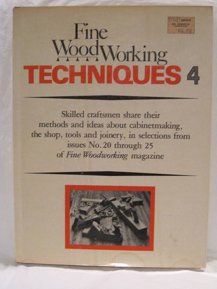 Fine Woodworking Techniques 4: Issues 20–25 by Editors of Fine Woodworking