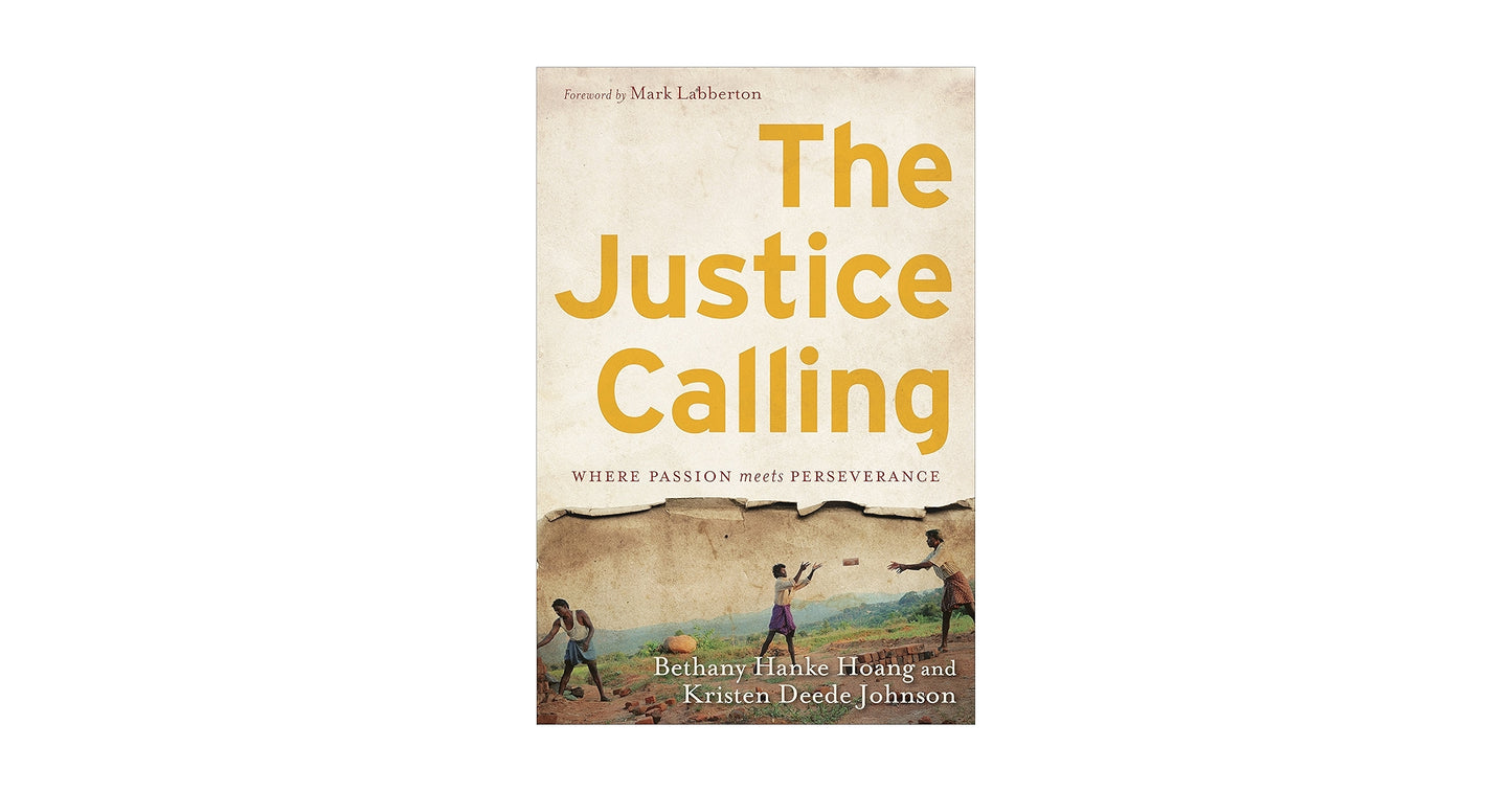 The Justice Calling: Where Passion Meets Perseverance by Bethany Hanke Hoang