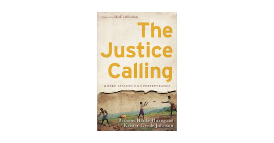 The Justice Calling: Where Passion Meets Perseverance by Bethany Hanke Hoang