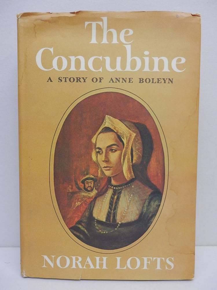 The Concubine: the Story of Anne Boleyn by Norah Lofts