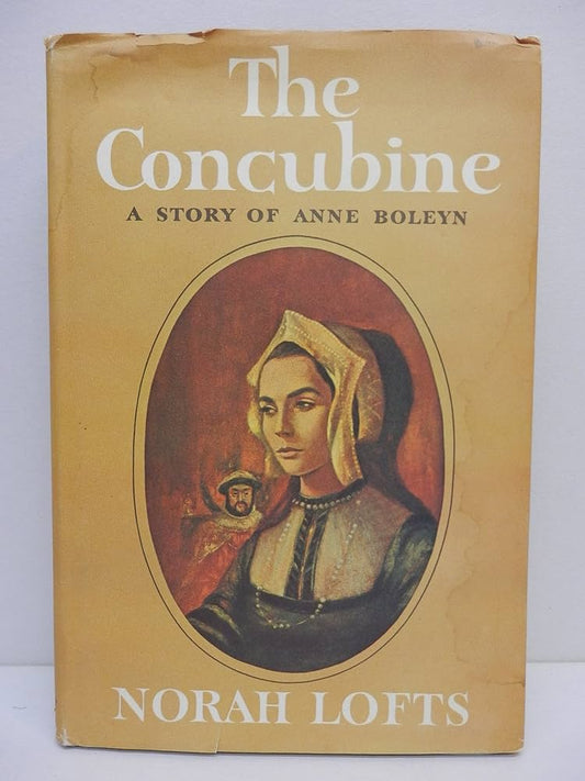The Concubine: the Story of Anne Boleyn by Norah Lofts