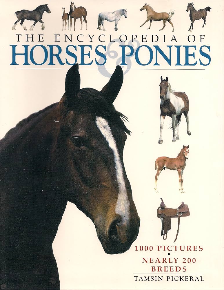 The Encyclopedia of Horses and Ponies by Tamsin Pickeral