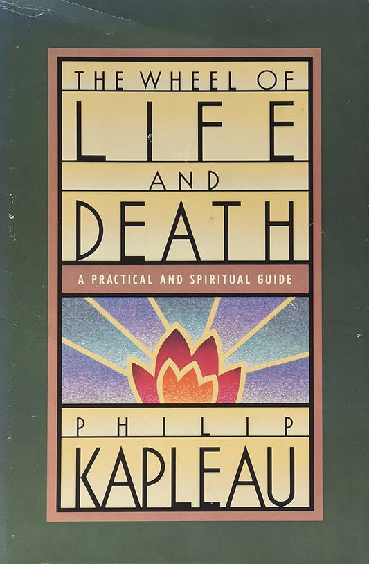 The Wheel of Life and Death by Philip Kapleau