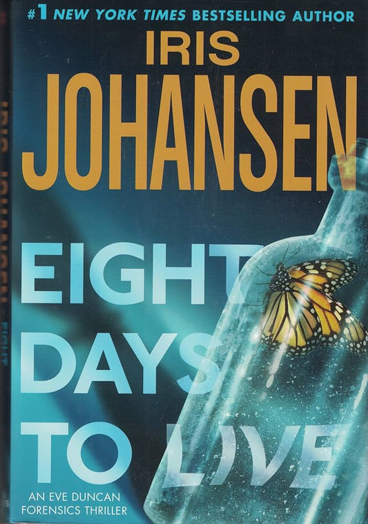Eight Days to Live: An Eve Duncan Forensics Thriller by Iris Johansen
