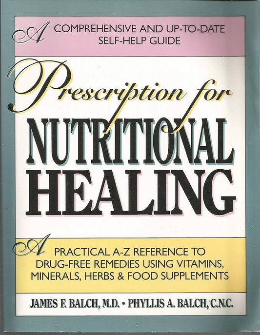 Prescription For Nutritional Healing by M.D. James F. Balch
