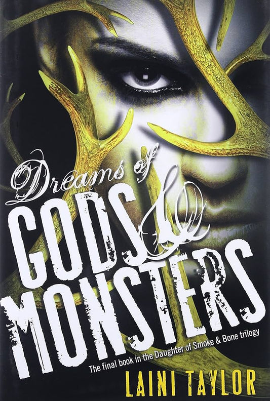 Dreams of Gods & Monsters (Daughter of Smoke & Bone, 3) by Laini Taylor