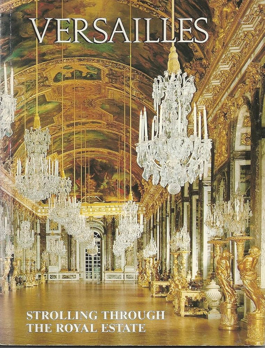 Versailles: Strolling Through the Royal Estate by Gerald Van der Kemp,Daniel Meyer