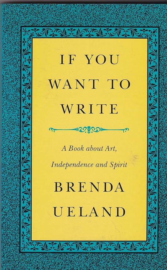 If You Want to Write by Brenda Ueland