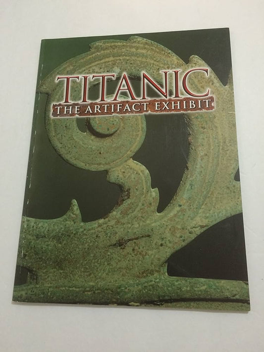 Titanic: The Artifact Exhibit by Judith B Geller