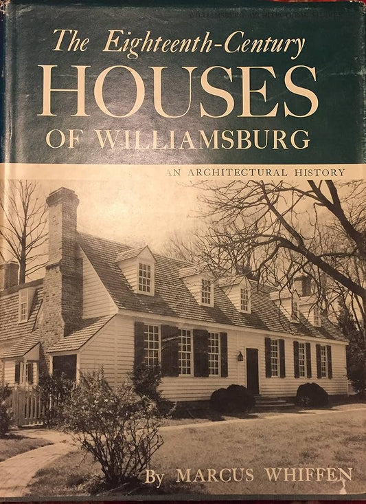 The Eighteenth-Century Houses of Williamsburg by Marcus Whiffen