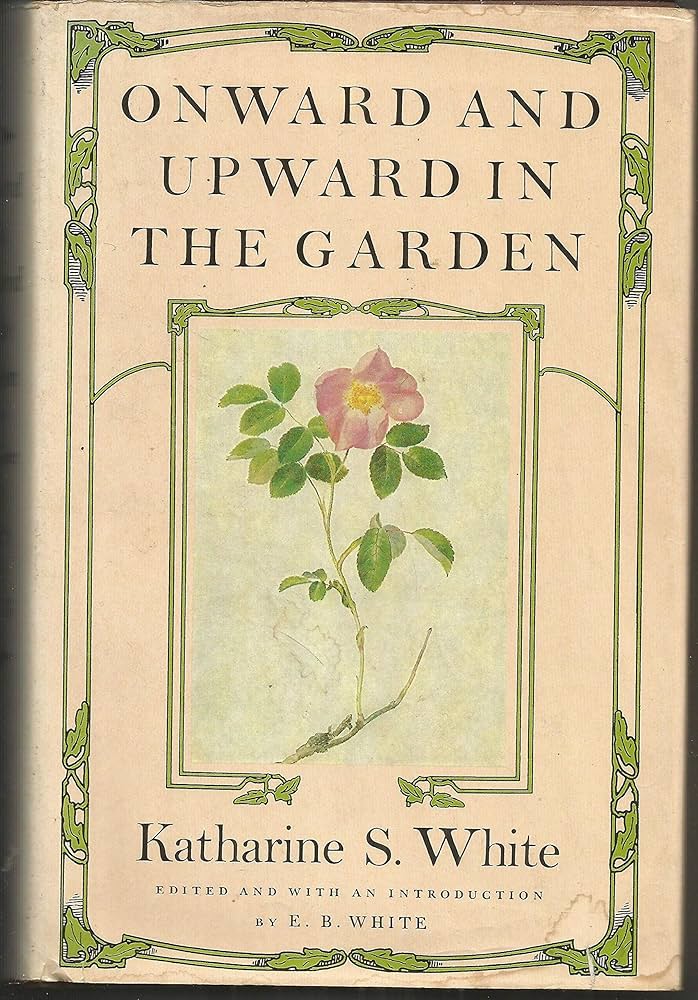 Onward and Upward in the Garden (New York Review Books Classics) by Katharine S. White