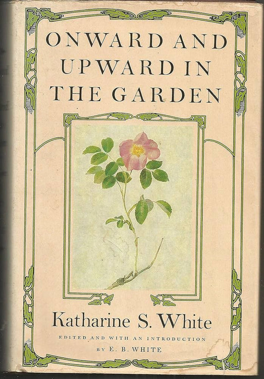 Onward and Upward in the Garden (New York Review Books Classics) by Katharine S. White