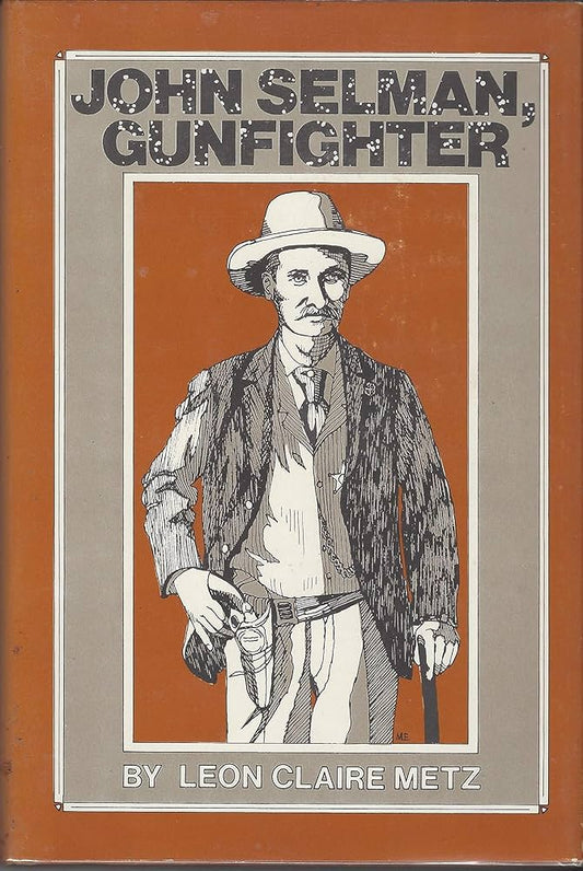 John Selman, Gunfighter by Leon Claire Metz