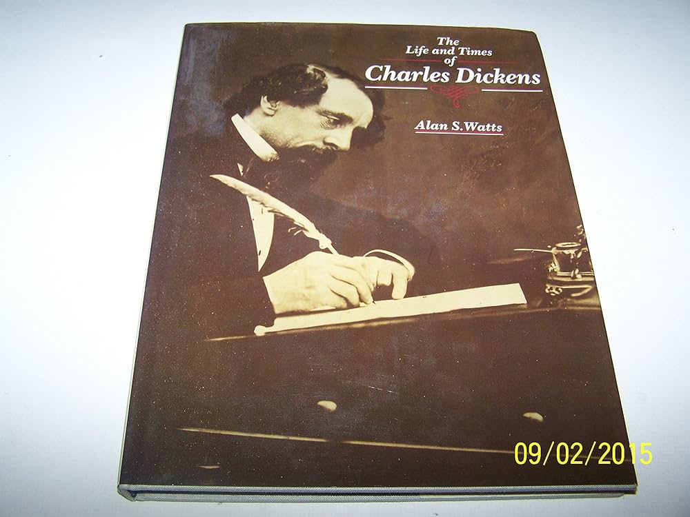 Life & Times of Charles Dickens by Alan W. Watts