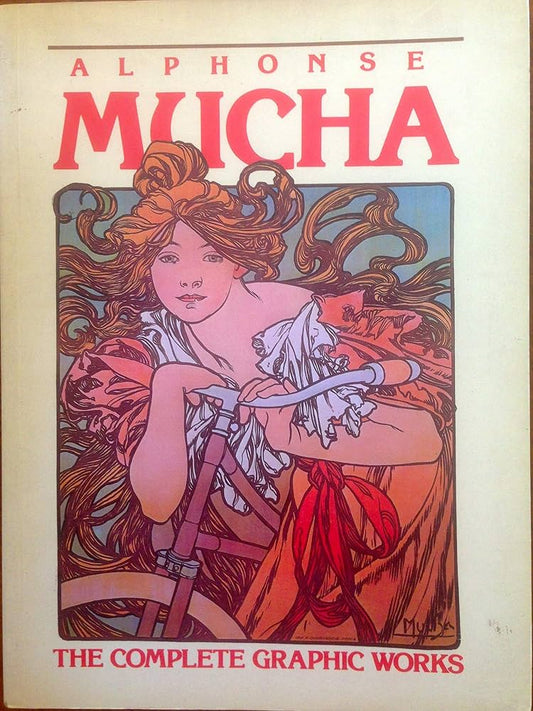 Alphonse Mucha: The Complete Graphic Works by Ann Bridges