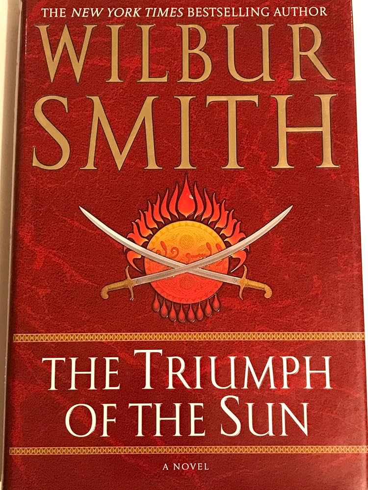 The Triumph of the Sun by Wilbur Smith
