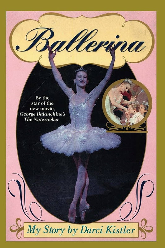Ballerina: My Story: Ballerina: My Story by Darci Kistler