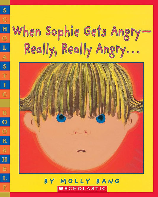 When Sophie Gets Angry - Really, Really Angry… (Scholastic Bookshelf) by Molly Bang