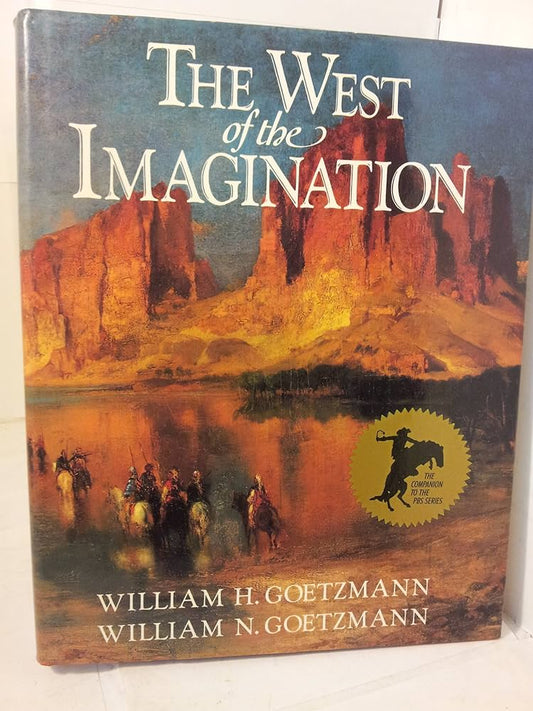 The West of the Imagination (The Companion to the PBS Series) by William H. Goetzmann